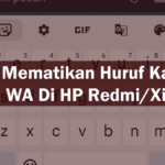 Cara Mematikan Huruf Kapital Pada WA DI HP Redmi/Xiaomi