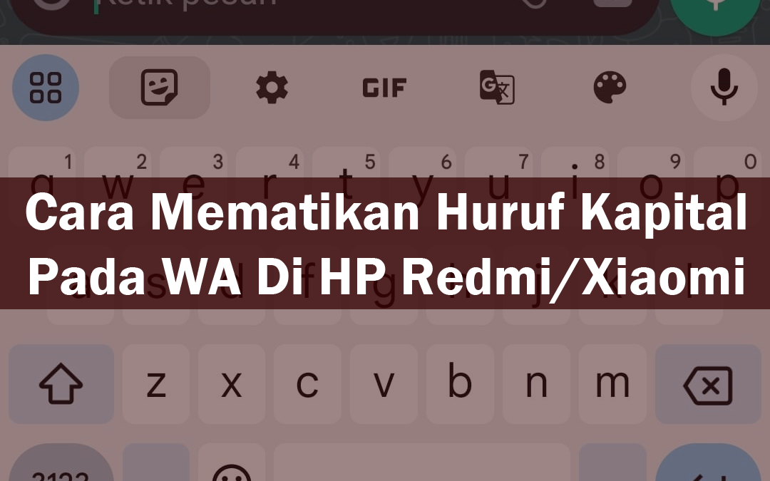 Cara Mematikan Huruf Kapital Pada WA DI HP Redmi/Xiaomi