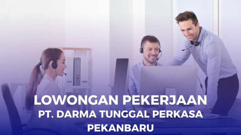 Lowongan Kerja PT. Darma Tunggal Perkasa Pekanbaru