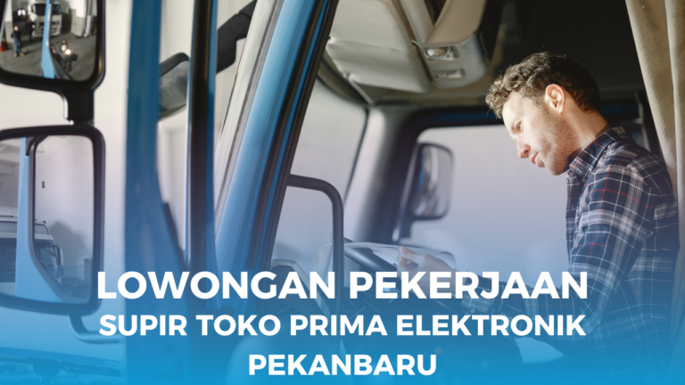 Toko Elektronik Membutuhkan Supir