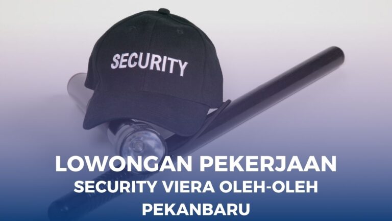 Lowongan Kerja Security Pekanbaru