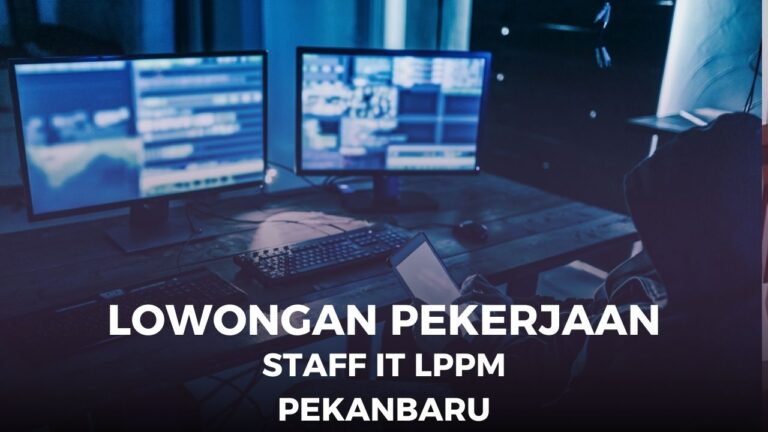 Lowongan Pekerjaan Staff IT LPPM Pekanbaru